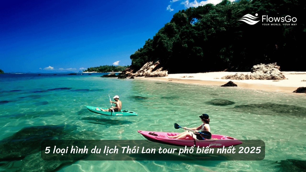 5 loại hình du lịch Thái Lan tour phổ biến nhất 2025