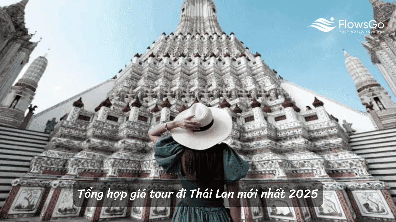 Tổng hợp giá tour đi Thái Lan mới nhất 2025