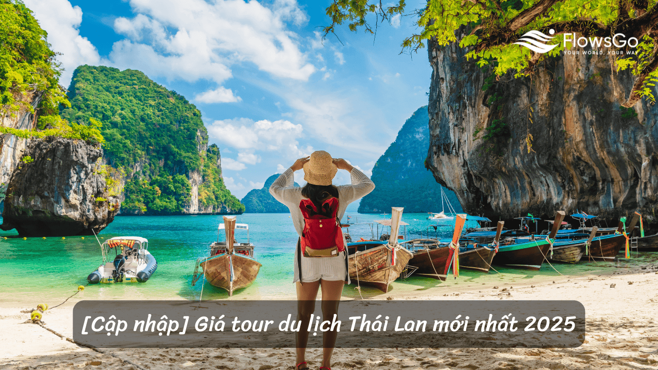 [Cập nhập] Giá tour du lịch Thái Lan mới nhất 2025