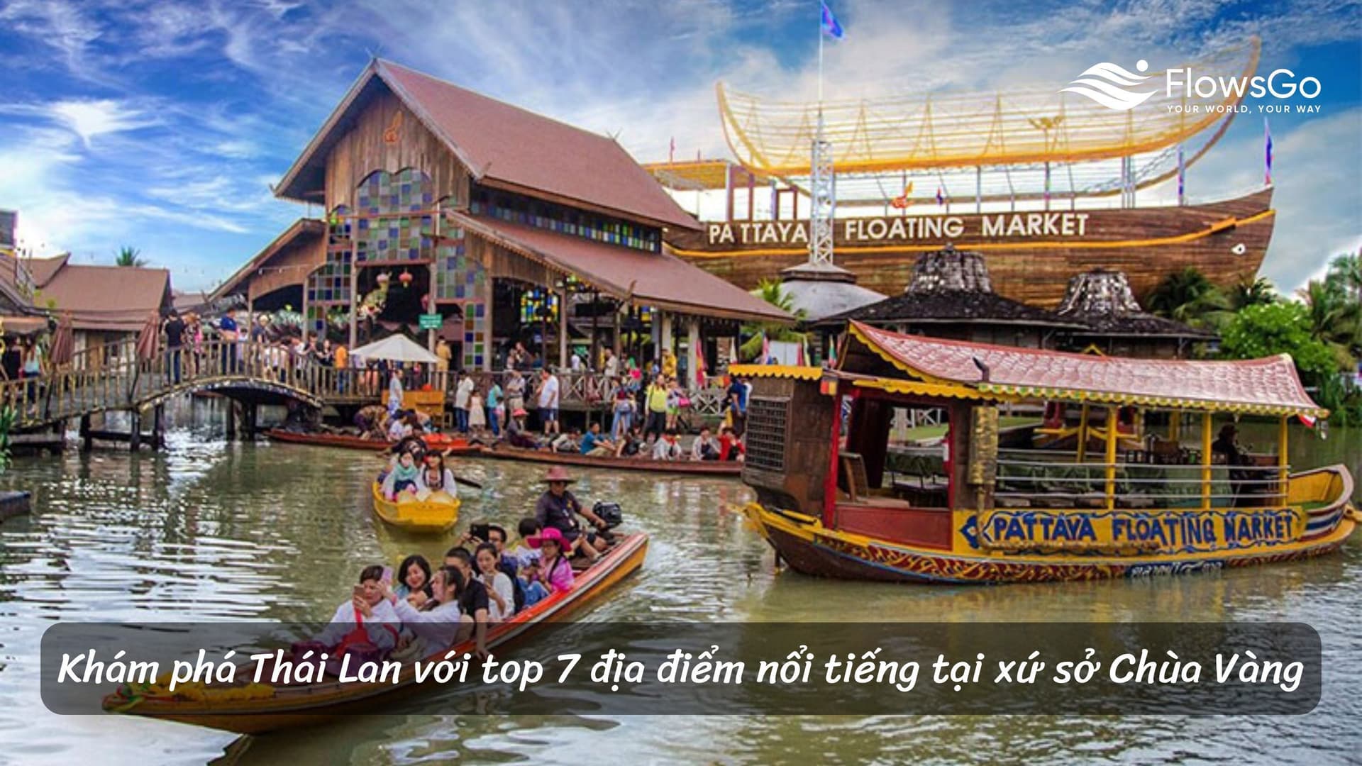 Khám phá Thái Lan với top 7 địa điểm nổi tiếng mà ít ai biết