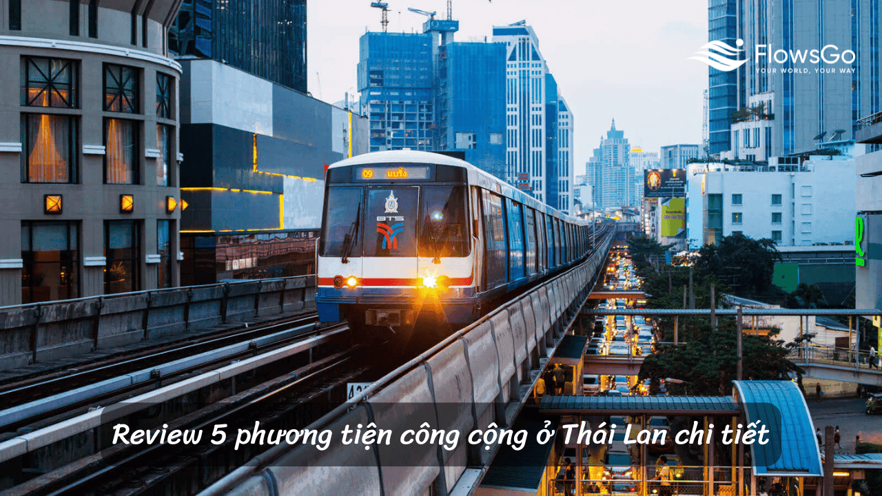 Review 5 phương tiện công cộng ở Thái Lan chi tiết