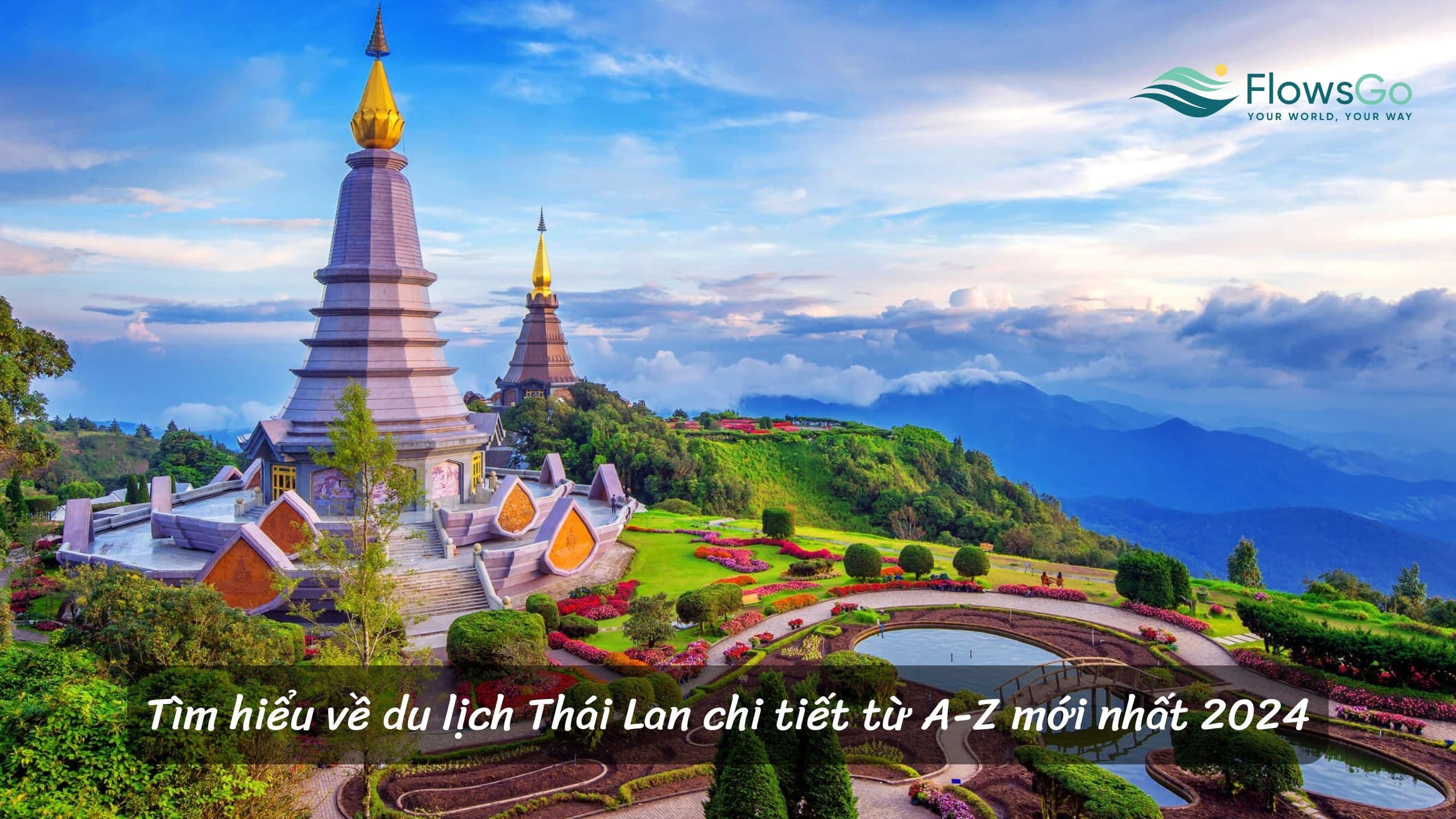 Tìm hiểu về du lịch Thái Lan chi tiết từ A-Z mới nhất 2025
