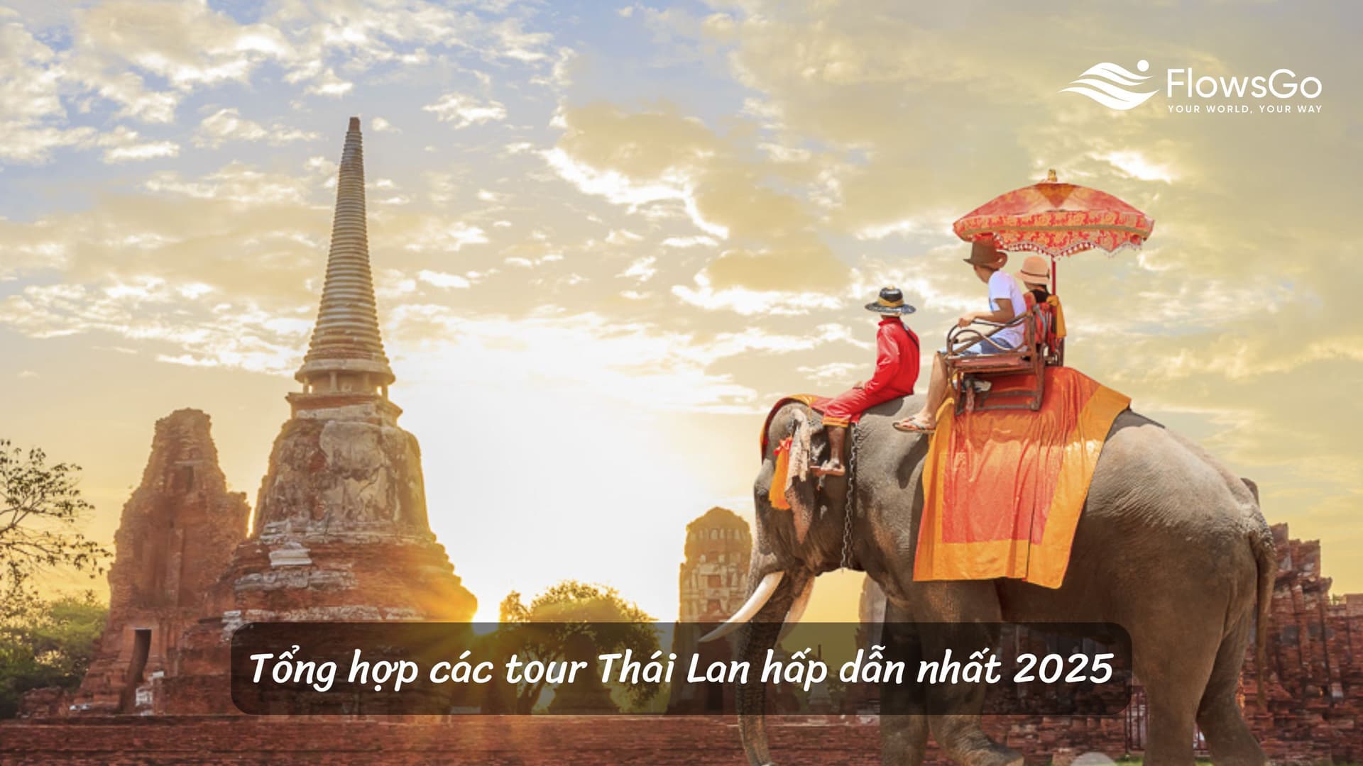Tổng hợp các tour Thái Lan hấp dẫn nhất 2025