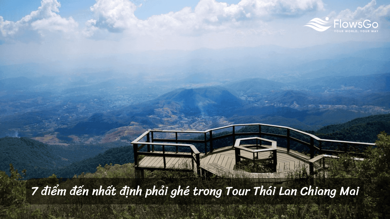 7 điểm đến nhất định phải ghé trong Tour Thái Lan Chiang Mai