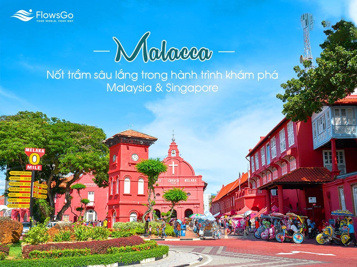 Malacca – Nốt trầm sâu lắng trong hành trình khám phá Malaysia & Singapore