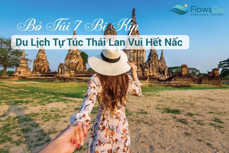 Bỏ Túi 7 bí kíp Du Lịch tự túc Thái Lan vui hết nấc