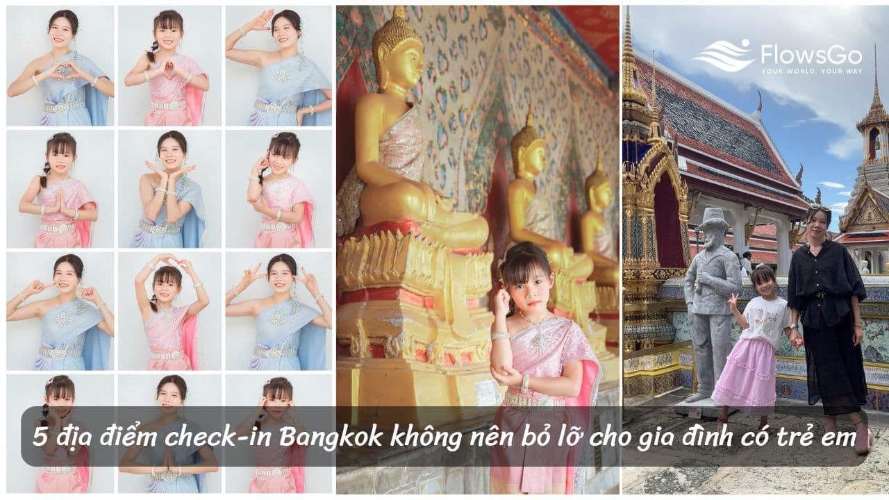 5 địa điểm check-in Bangkok không nên bỏ lỡ cho gia đình có trẻ em