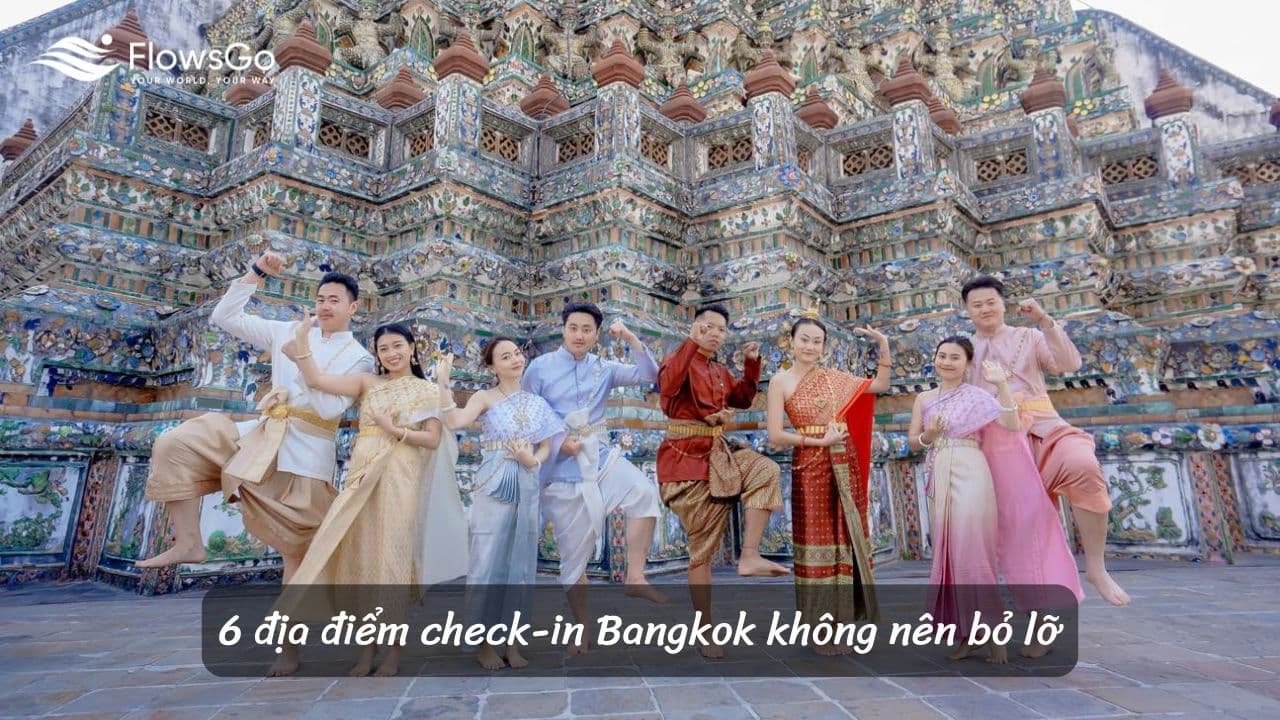 6 địa điểm check-in Bangkok không nên bỏ lỡ
