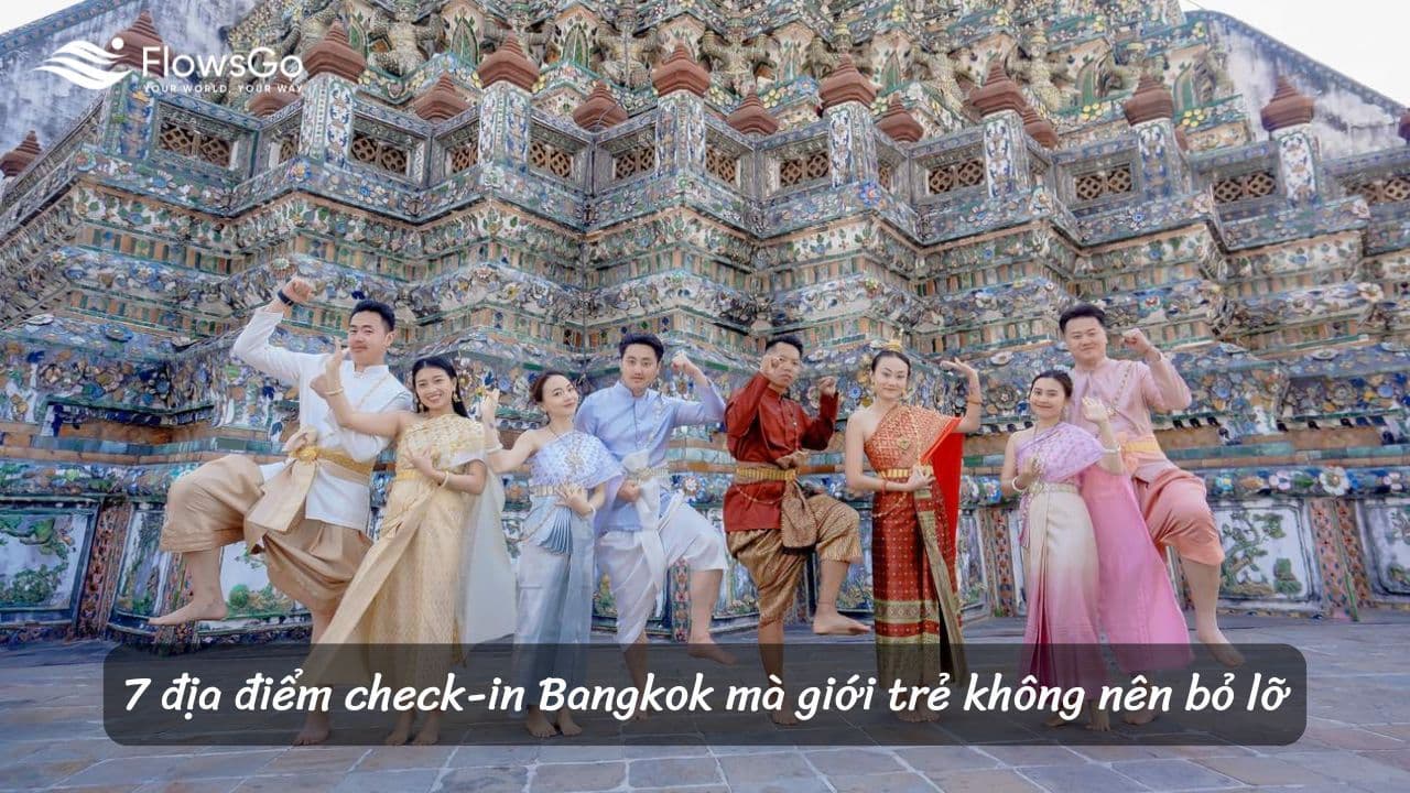 7 địa điểm check-in Bangkok mà giới trẻ không nên bỏ lỡ