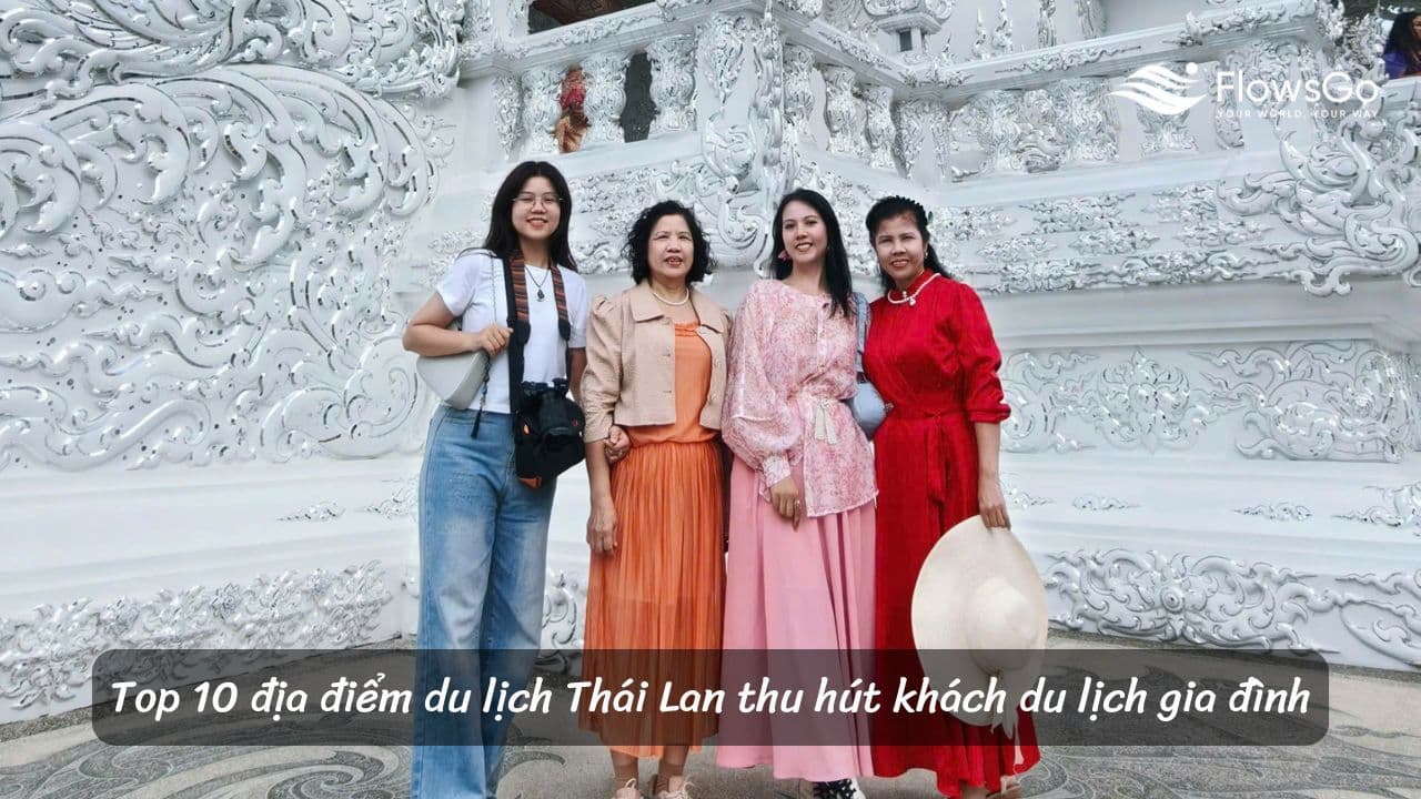 Top 10 địa điểm du lịch Thái Lan thu hút khách du lịch gia đình