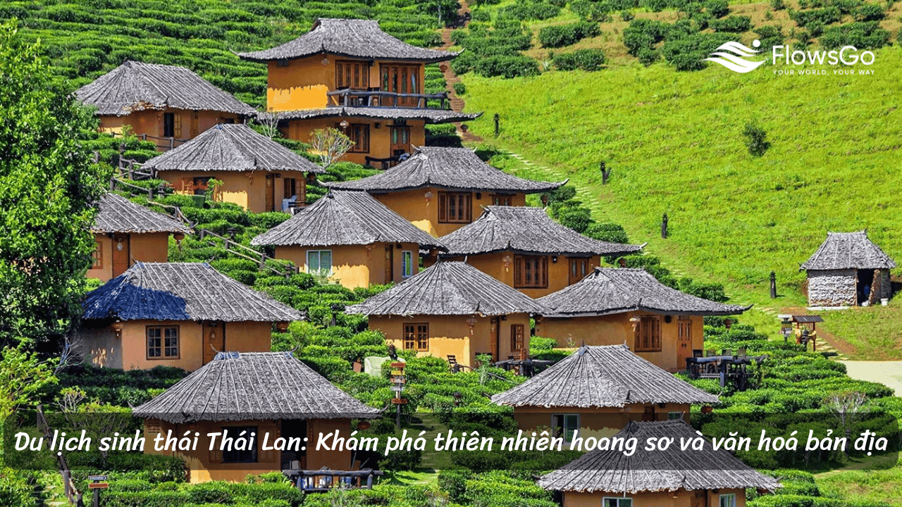 Du lịch sinh thái Thái Lan: Khám phá thiên nhiên hoang sơ và văn hoá bản địa