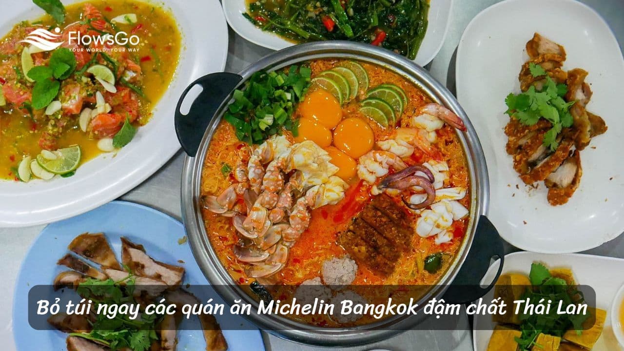Bỏ túi ngay các quán ăn Michelin Bangkok đậm chất Thái Lan