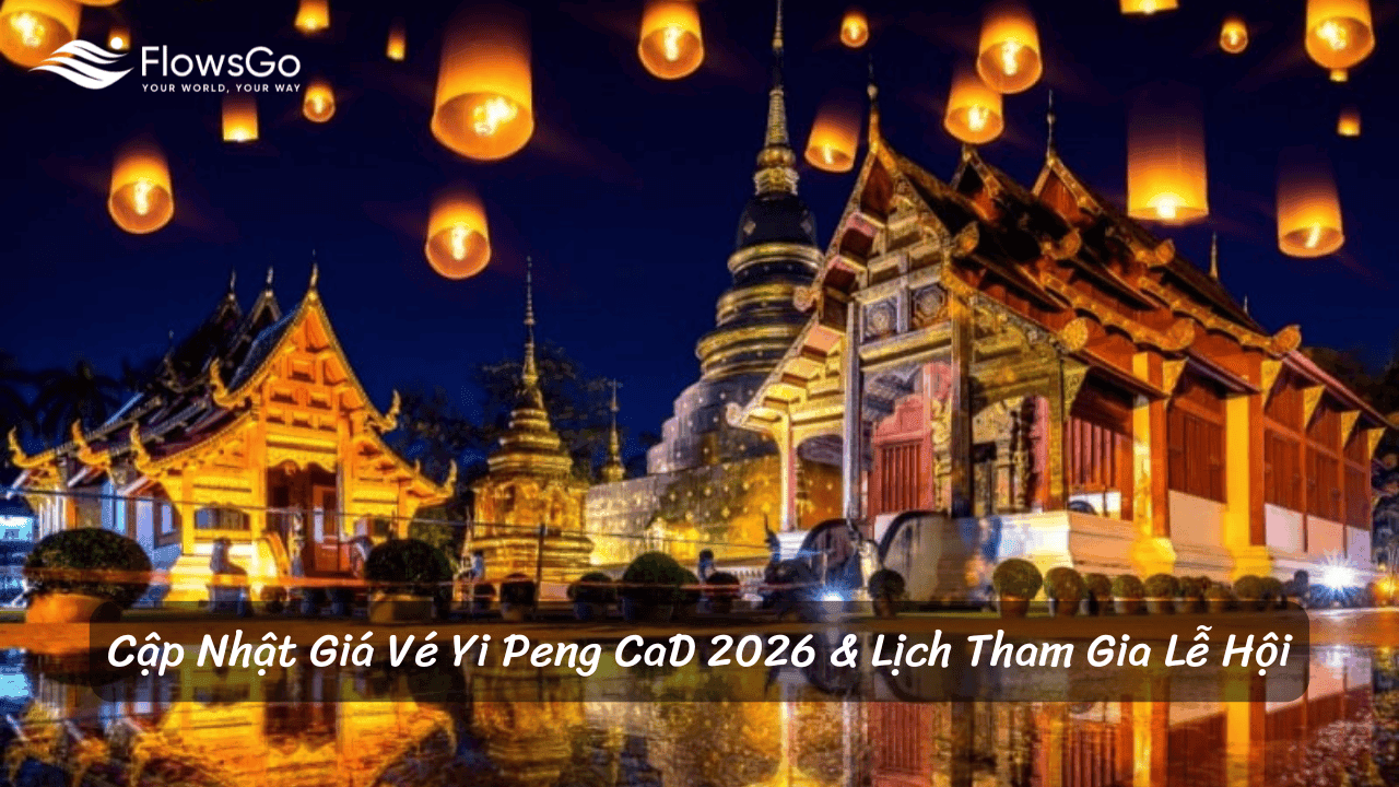 Cập Nhật Giá Vé Yi Peng CaD 2026 & Lịch Tham Gia Lễ Hội