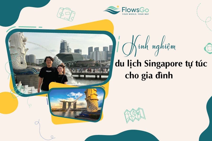 Kinh nghiệm du lịch Singapore tự túc cho gia đình có con nhỏ