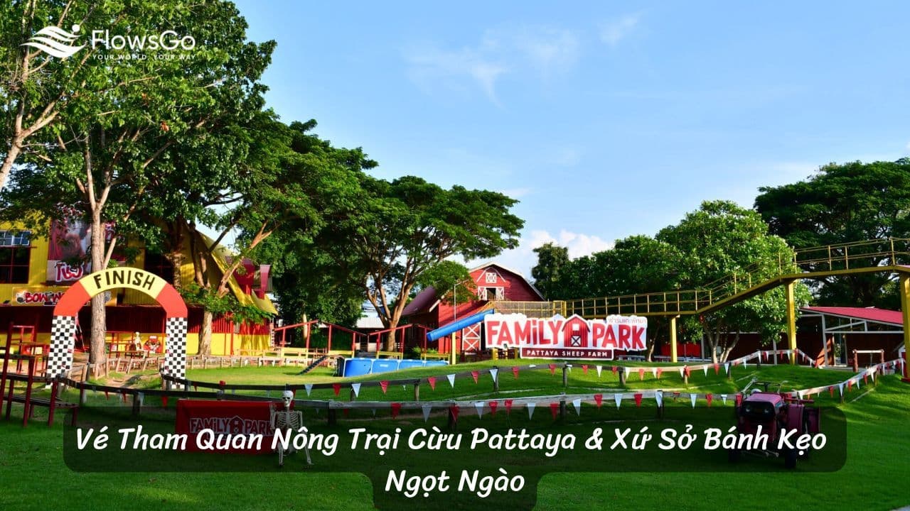 Vé Tham Quan Nông Trại Cừu Pattaya & Xứ Sở Bánh Kẹo Ngọt Ngào